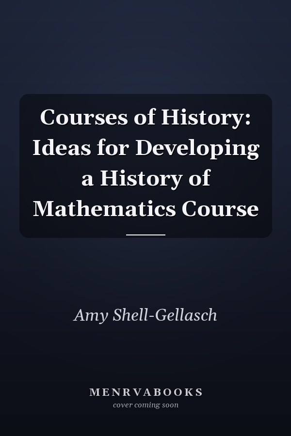 Courses of History: Ideas for Developing a History of Mathematics Course