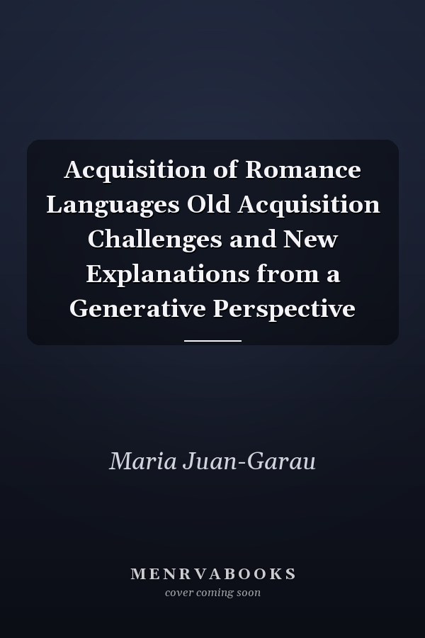 Acquisition of Romance Languages Old Acquisition Challenges and New Explanations from a Generative Perspective