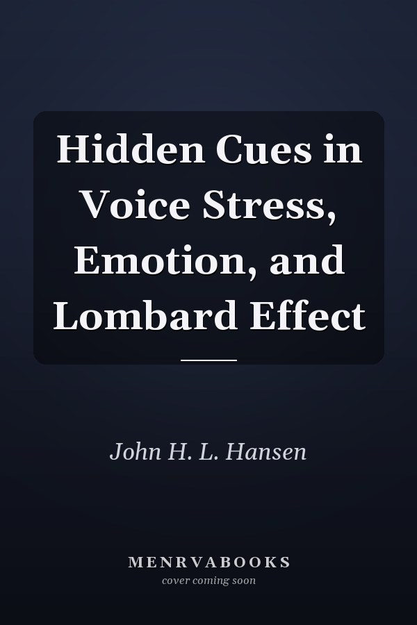 Hidden Cues in Voice Stress, Emotion, and Lombard Effect