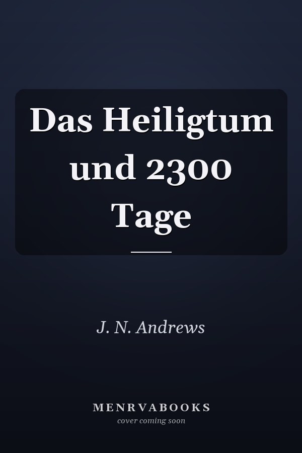 Das Heiligtum und 2300 Tage