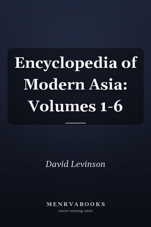 Encyclopedia of Modern Asia: Volumes 1-6