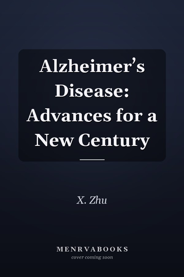Alzheimer’s Disease: Advances for a New Century