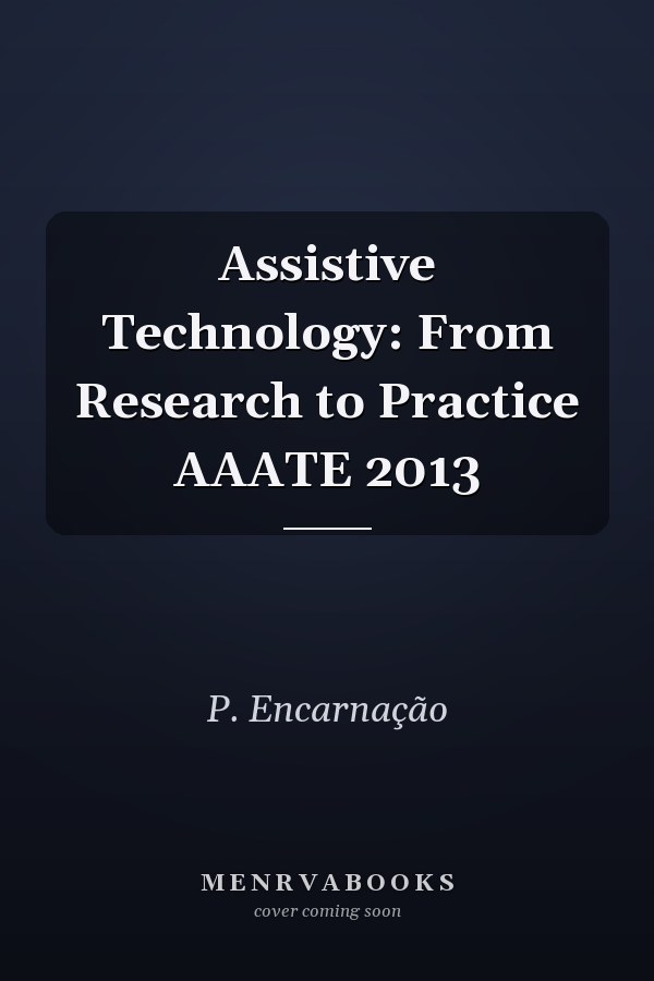 Assistive Technology: From Research to Practice AAATE 2013