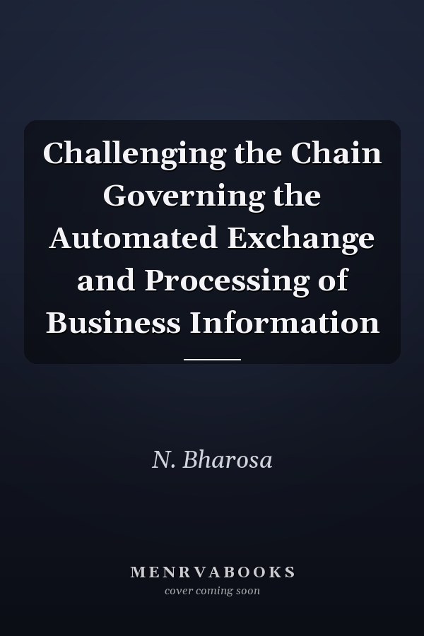 Challenging the Chain Governing the Automated Exchange and Processing of Business Information