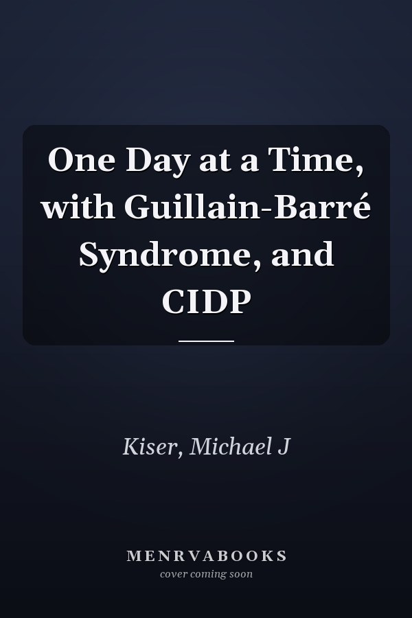 One Day at a Time, with Guillain-Barré Syndrome, and CIDP