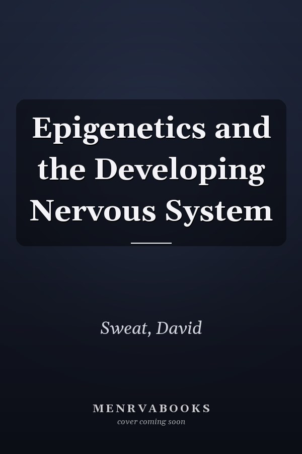 Epigenetics and the Developing Nervous System