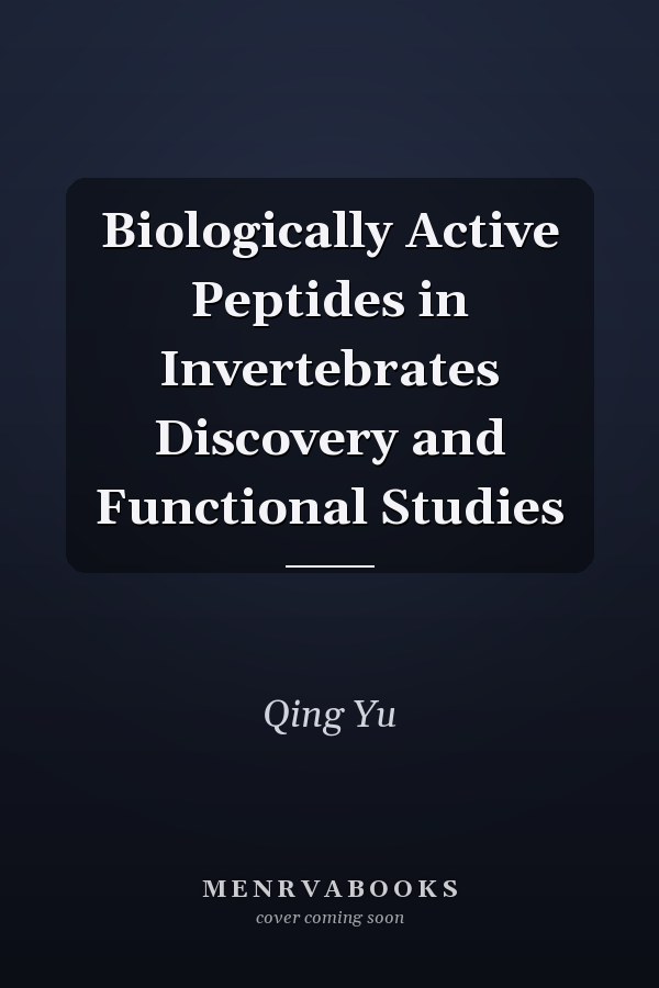Biologically Active Peptides in Invertebrates Discovery and Functional Studies