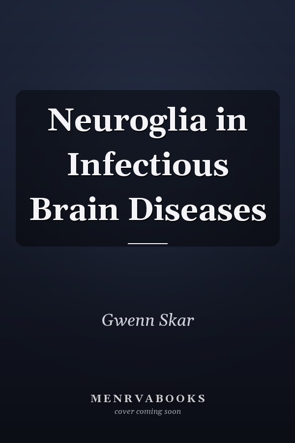 Neuroglia in Infectious Brain Diseases