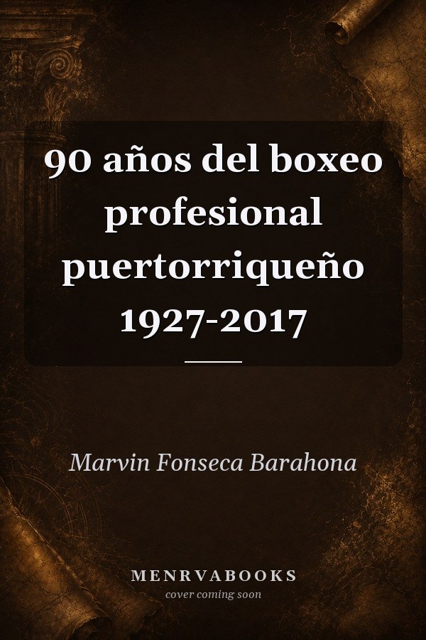 90 años del boxeo profesional puertorriqueño 1927-2017