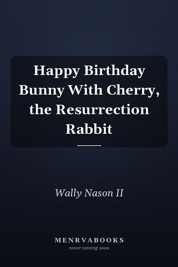 Happy Birthday Bunny With Cherry, the Resurrection Rabbit