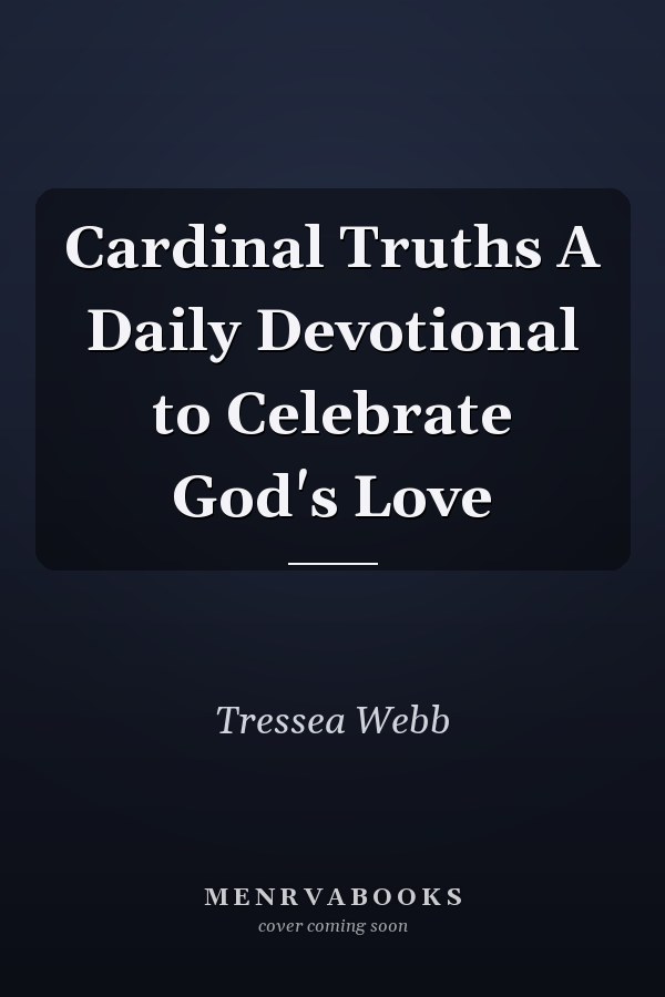 Cardinal Truths A Daily Devotional to Celebrate God's Love