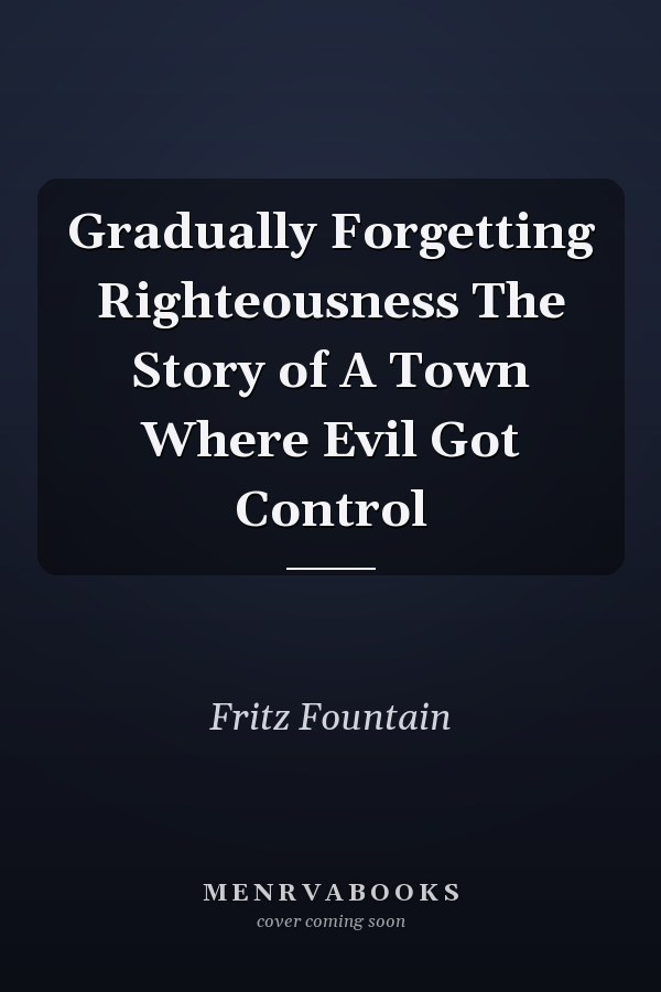 Gradually Forgetting Righteousness The Story of A Town Where Evil Got Control