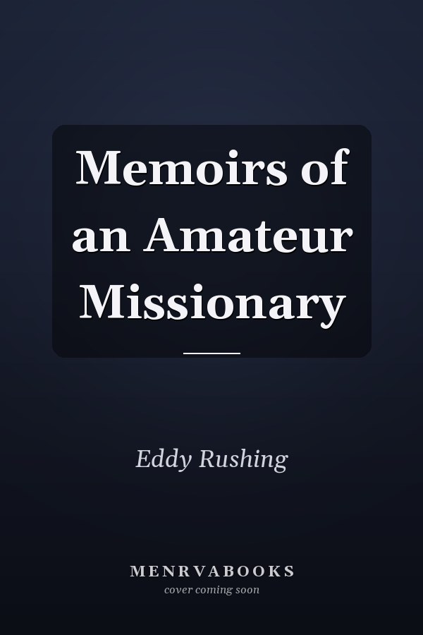 Memoirs of an Amateur Missionary