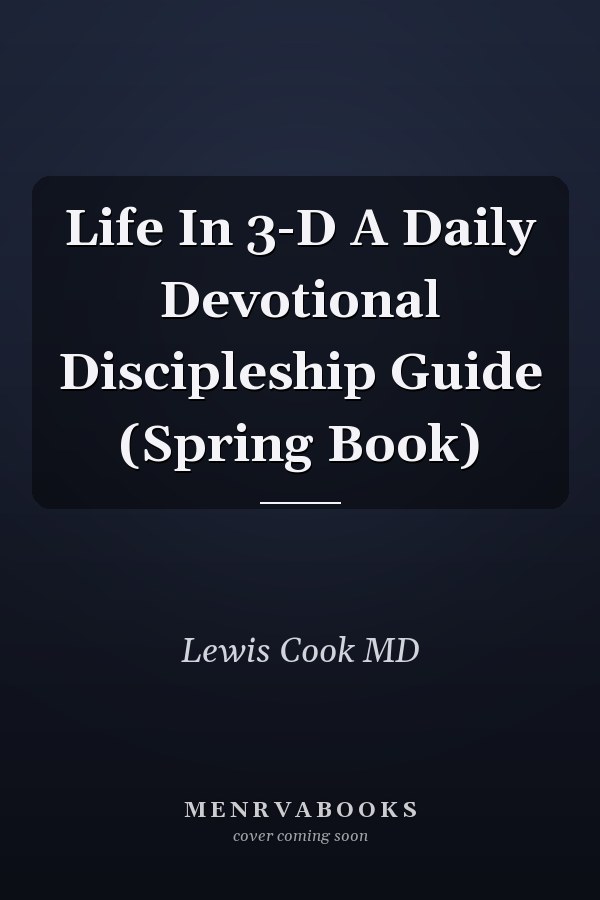 Life In 3-D A Daily Devotional Discipleship Guide (Spring Book)