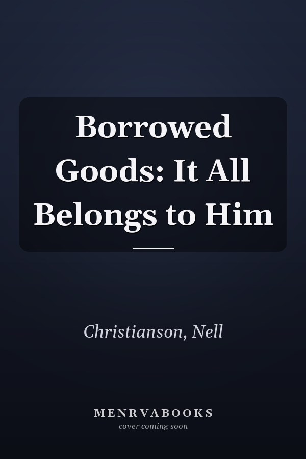 Borrowed Goods: It All Belongs to Him