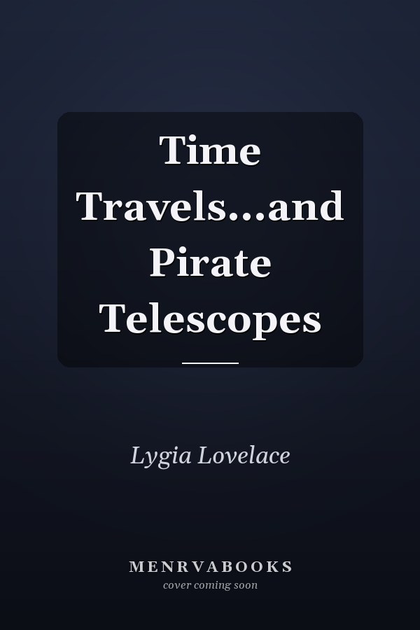 Time Travels...and Pirate Telescopes