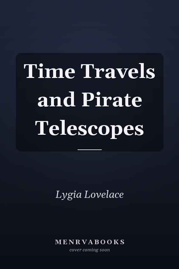 Time Travels and Pirate Telescopes