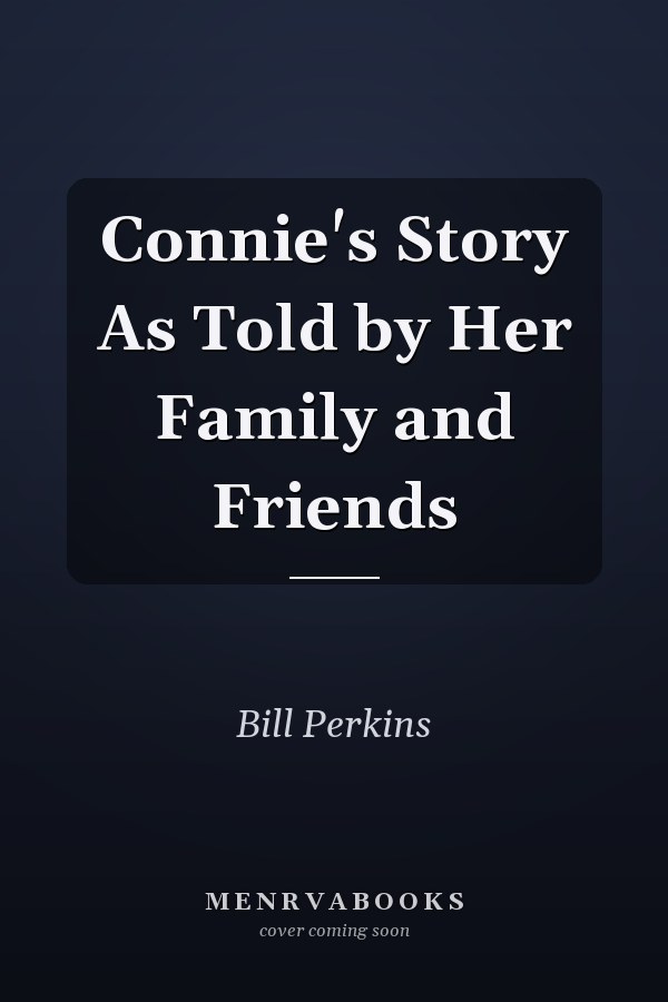 Connie's Story As Told by Her Family and Friends