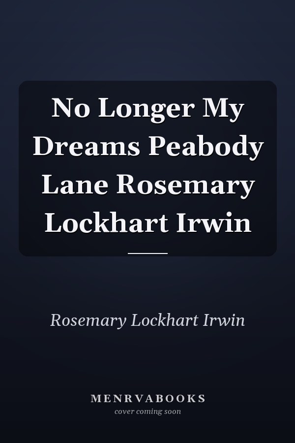No Longer My Dreams Peabody Lane Rosemary Lockhart Irwin