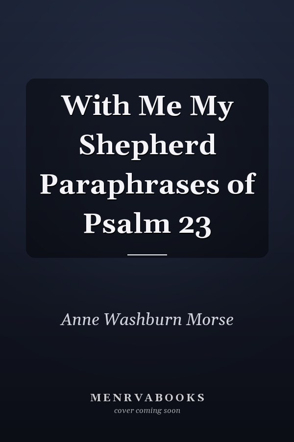 With Me My Shepherd Paraphrases of Psalm 23
