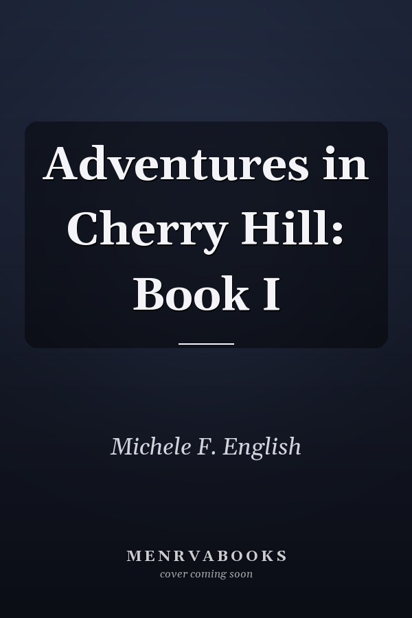 Adventures in Cherry Hill: Book I