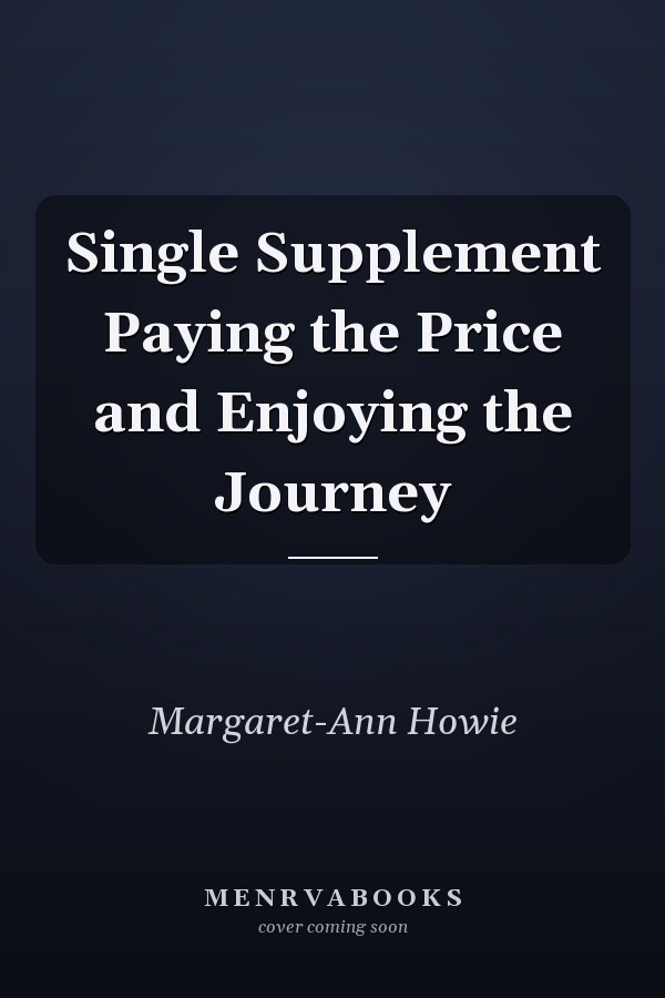 Single Supplement Paying the Price and Enjoying the Journey