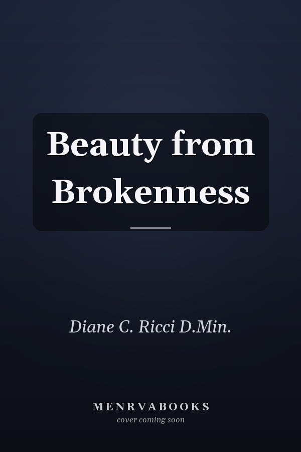 Beauty from Brokenness
