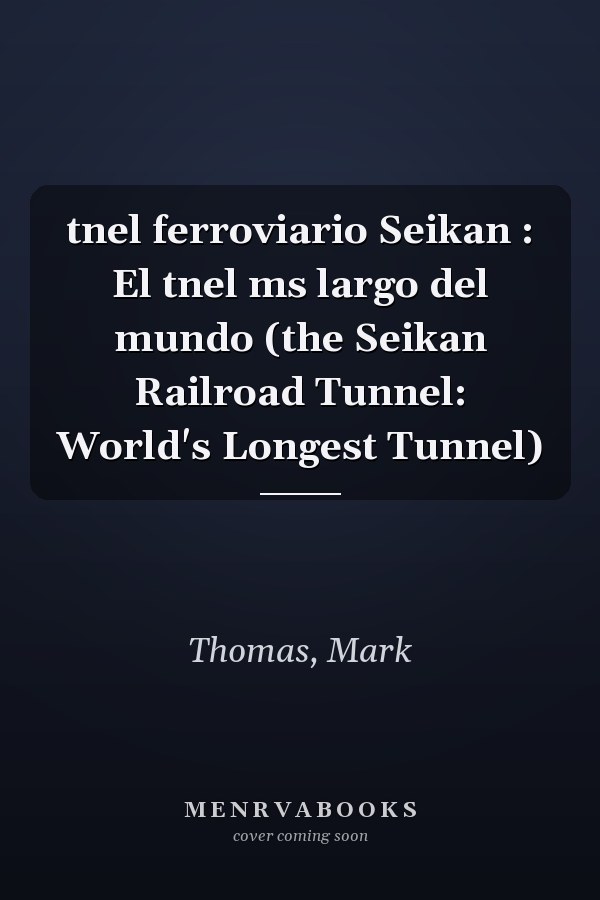 tnel ferroviario Seikan : El tnel ms largo del mundo (the Seikan Railroad Tunnel: World's Longest Tunnel)