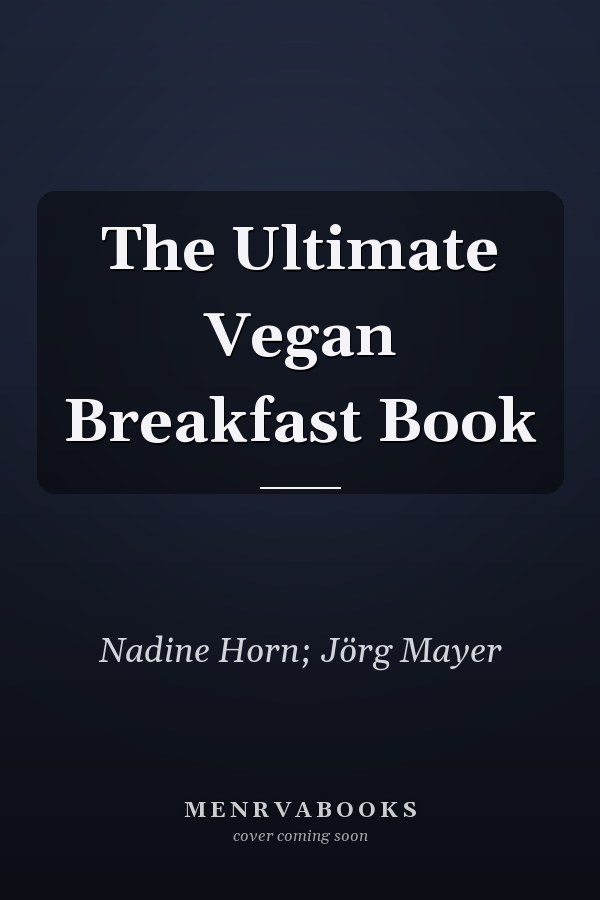 The Ultimate Vegan Breakfast Book