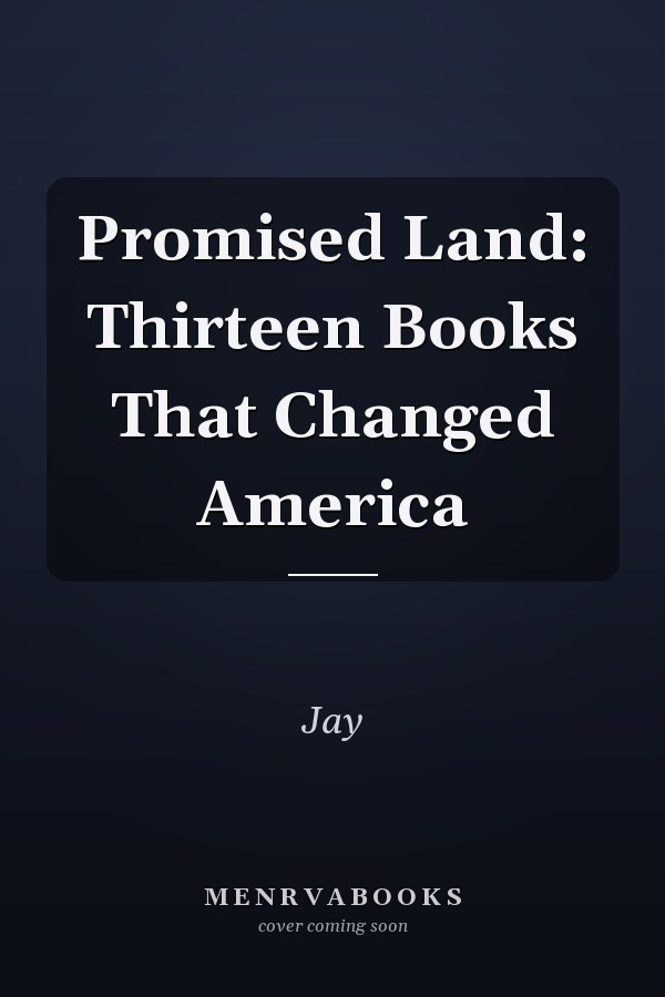 Promised Land: Thirteen Books That Changed America