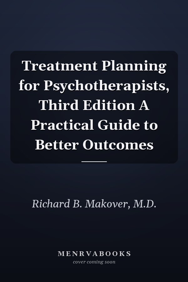 Treatment Planning for Psychotherapists, Third Edition A Practical Guide to Better Outcomes