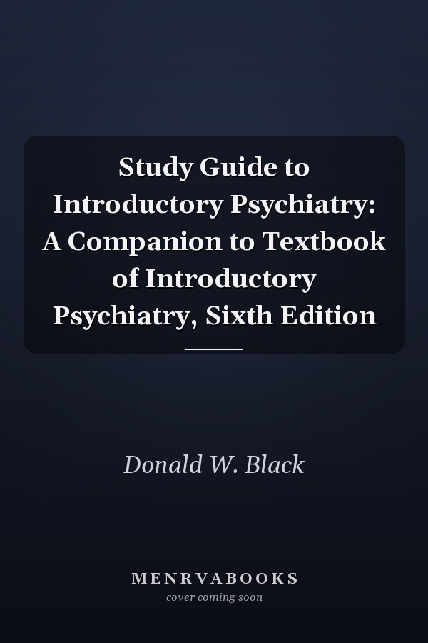 Study Guide to Introductory Psychiatry: A Companion to Textbook of Introductory Psychiatry, Sixth Edition