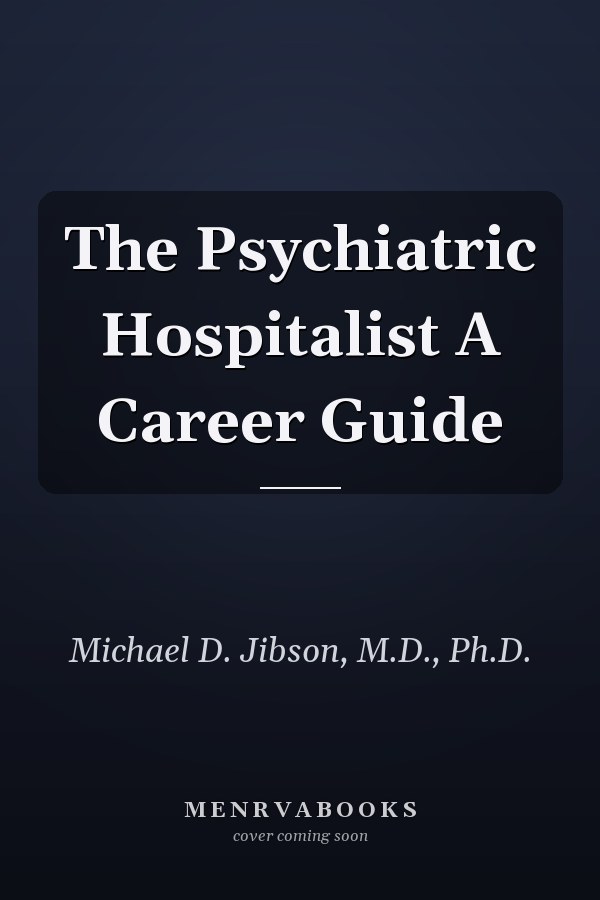 The Psychiatric Hospitalist A Career Guide