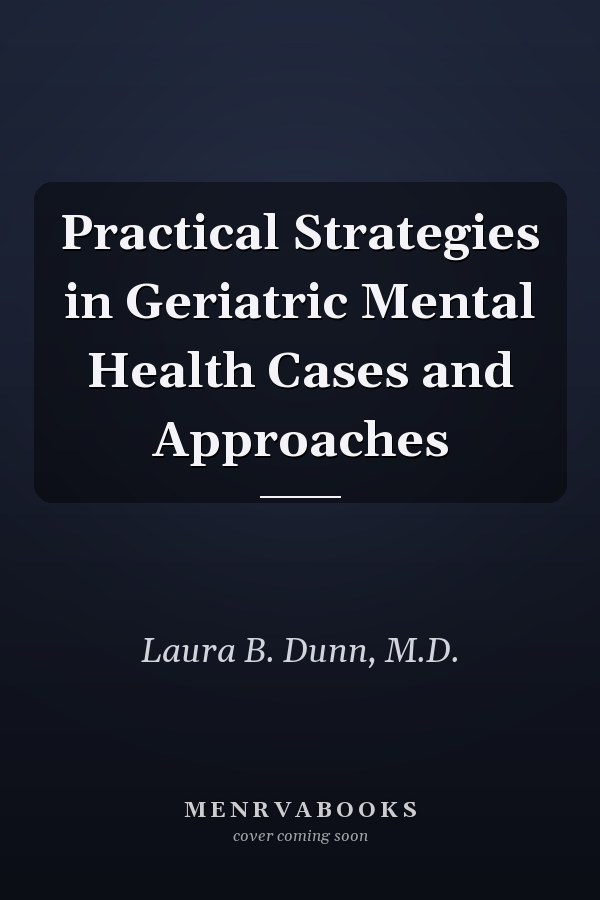 Practical Strategies in Geriatric Mental Health Cases and Approaches