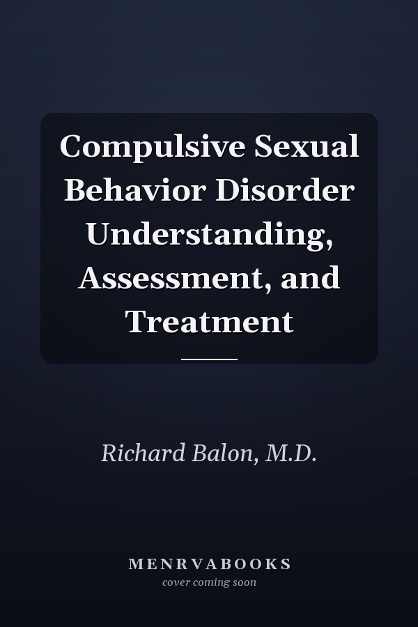 Compulsive Sexual Behavior Disorder Understanding, Assessment, and Treatment