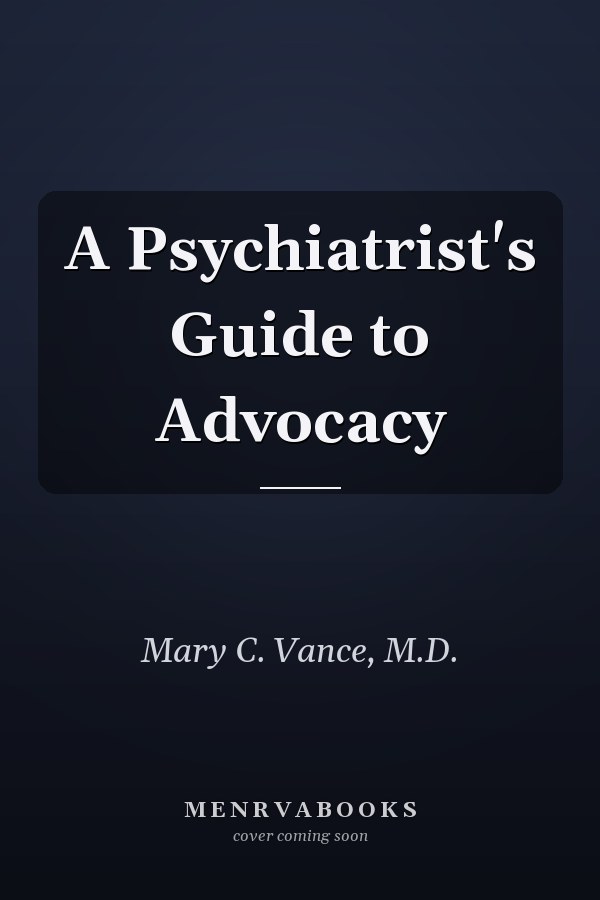 A Psychiatrist's Guide to Advocacy