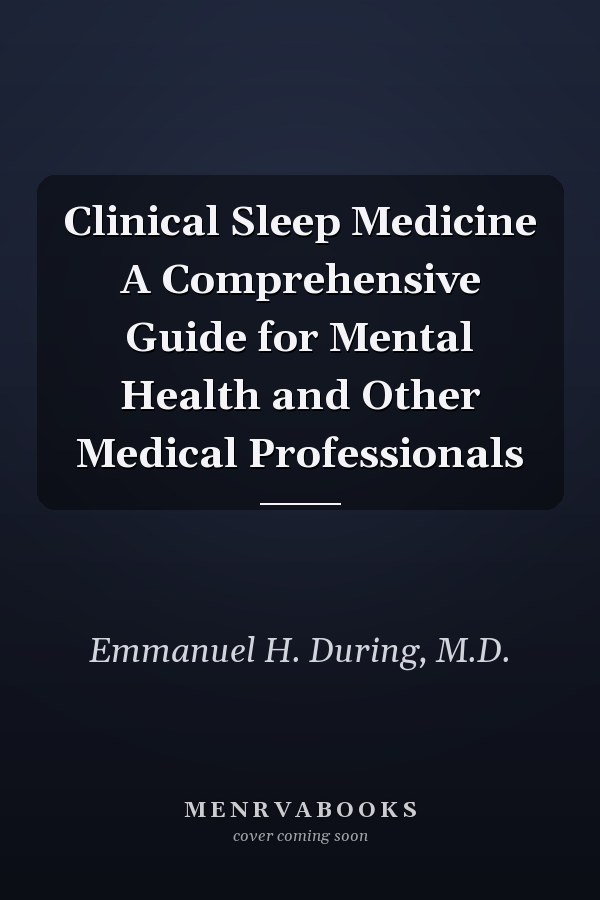 Clinical Sleep Medicine A Comprehensive Guide for Mental Health and Other Medical Professionals