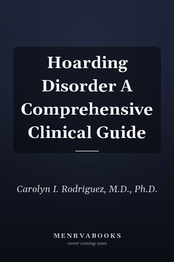 Hoarding Disorder A Comprehensive Clinical Guide