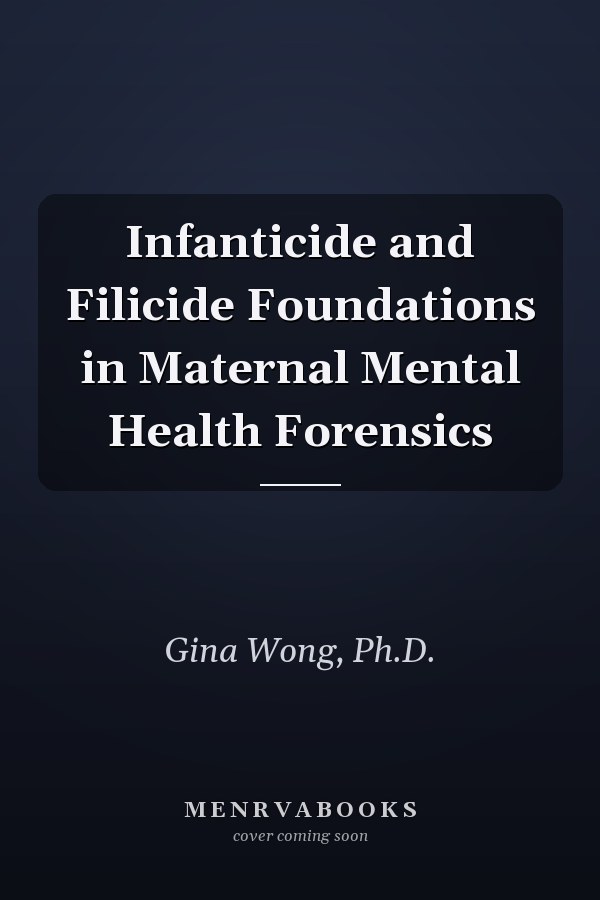 Infanticide and Filicide Foundations in Maternal Mental Health Forensics