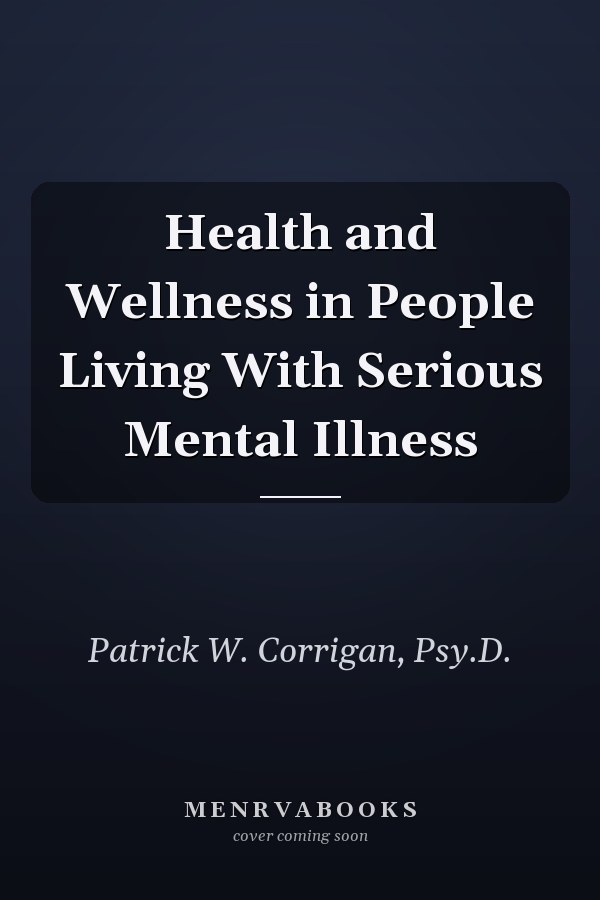 Health and Wellness in People Living With Serious Mental Illness
