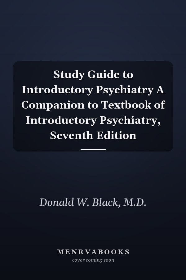 Study Guide to Introductory Psychiatry A Companion to Textbook of Introductory Psychiatry, Seventh Edition