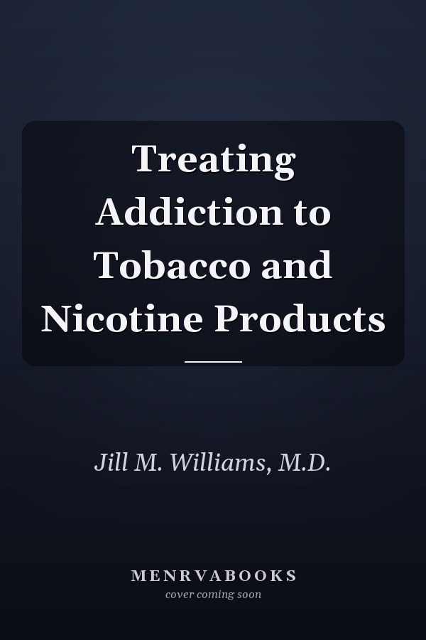 Treating Addiction to Tobacco and Nicotine Products