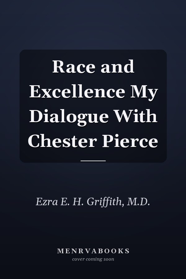 Race and Excellence My Dialogue With Chester Pierce