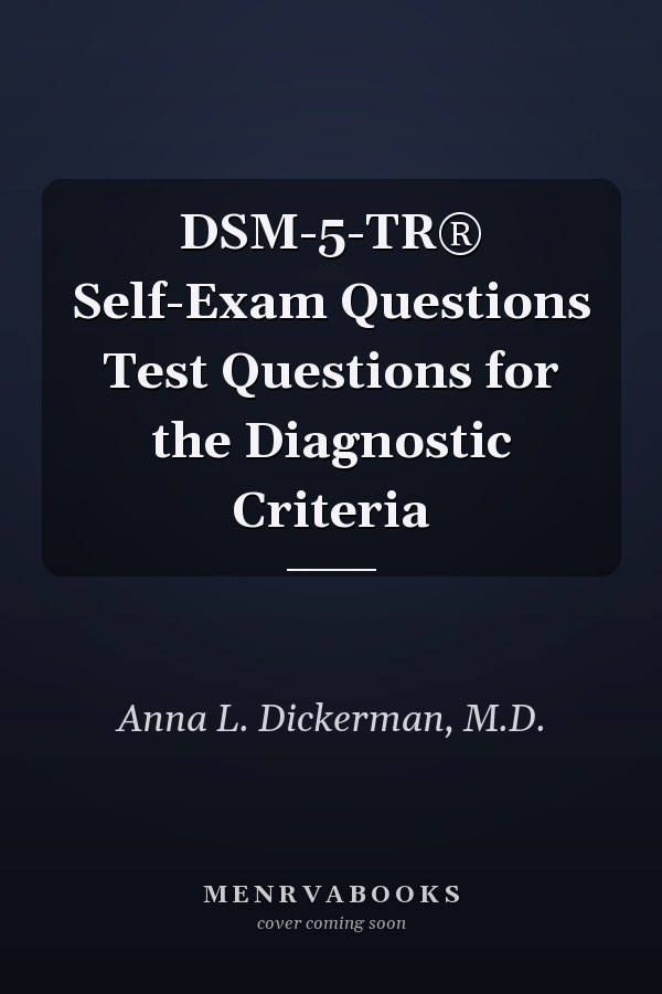 DSM-5-TR® Self-Exam Questions Test Questions for the Diagnostic Criteria