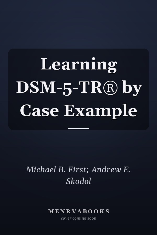 Learning DSM-5-TR® by Case Example