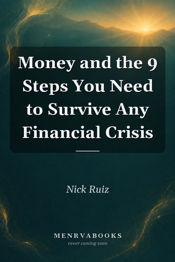 Money and the 9 Steps You Need to Survive Any Financial Crisis