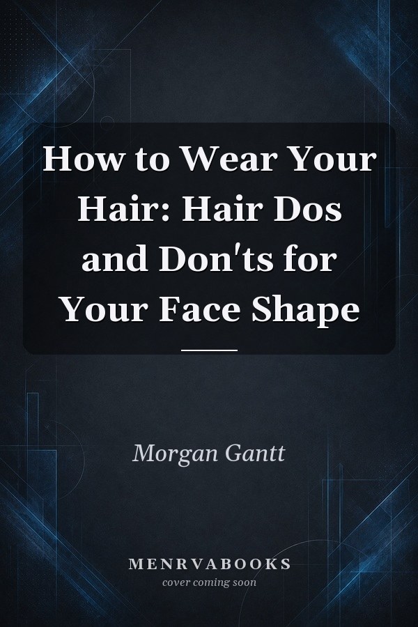 How to Wear Your Hair: Hair Dos and Don'ts for Your Face Shape