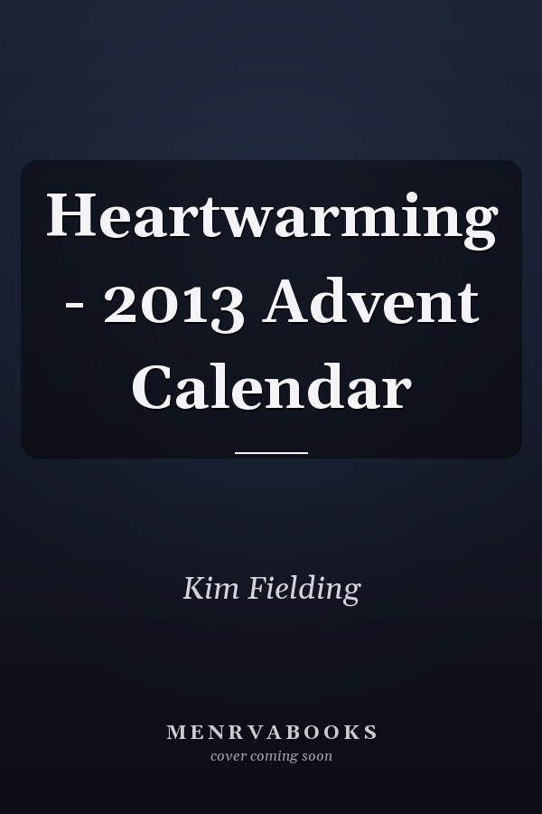 Heartwarming - 2013 Advent Calendar