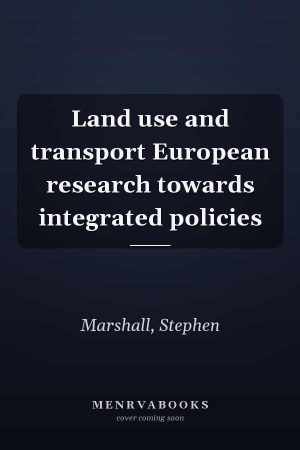 Land use and transport European research towards integrated policies