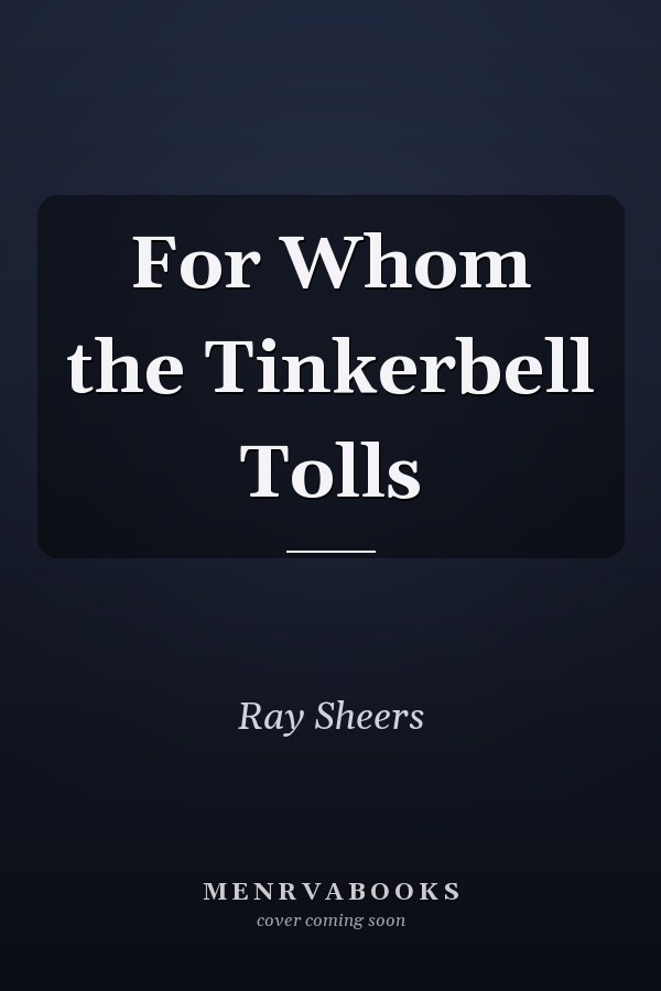 For Whom the Tinkerbell Tolls